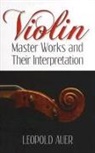 Leopold Auer, Leopold/ Martens Auer - Violin Master Works and Their Interpretation