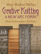 Phillips, Mary Walker Phillips, Phillips Phillips - Creative Knitting