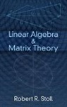 Robert R. Stoll, Robert Roth Stoll - Linear Algebra and Matrix Theory