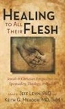 Jeff Levin, Jeff (EDT)/ Meador Levin, Keith G. Meador, Jeff Levin, Keith Meador - Healing to All Their Flesh