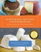 Gianaclis Caldwell, Gianaclis/ Carroll Caldwell, CALDWELL GIANACLIS, Ricki Carroll - Mastering Artisan Cheesemaking