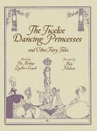 Arthur Quiller Couch, Arthur Quiller-Couch, Arthur Thomas Quiller-Couch, Author Quiller-Couch, Sir Arthur Quiller-Couch, Kate Nielsen... - Twelve Dancing Princesses