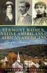 Cynthia Bittinger, Cynthia D. Bittinger - Vermont Women, Native Americans & African Americans: Out of the Shadows of History