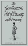 A Lounger at the Club, A Lounger at the Clubs, A. Lounger at the Clubs - The Gentleman's Art of Dressing with Economy