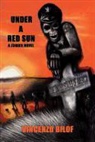 Vincenzo Bilof - Under a Red Sun: A Zombie Novel