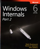 Ionescu, Alex Ionescu, Russinovic, Mark Russinovich, Mark E. Russinovich, Solomo... - Windows Internals. Pt.2