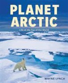 Wayne Lynch - Planet Arctic