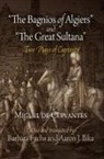Miguel de Cervantes, CERVANTES MIGUEL DE, Miguel de/ Fuchs Cervantes Saavedra, Miguel de Cervantes Saavedra, Barbara Fuchs, Aaron J Ilika... - 'The Bagnios of Algiers' and 'The Great Sultana'