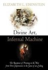 Elizabeth L Eisenstein, Elizabeth L. Eisenstein, EISENSTEIN ELIZABETH L - Divine Art, Infernal Machine