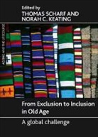 Thomas (EDT)/ Keating Scharf, Norah Keating, Norah C Keating, Norah C (Department of Human Ecology Keating, Norah C. Keating, Thomas Scharf... - From Exclusion to Inclusion in Old Age