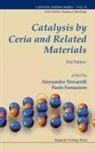 Alessandro Trovarelli &amp; Paolo Fornasiero, Paolo Fornasiero, Paolo (Univ Di Trieste Fornasiero, Paolo Trovarelli Fornasiero, Alessandro Trovarelli, Alessandro (Univ Di Udine Trovarelli... - Catalysis By Ceria and Related Materials (2nd Edition)