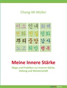 Chong-Mi Müller, Ilse Ennsfellner - Meine Innere Stärke