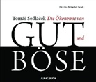 Tomas Sedlacek, Tomás Sedlácek, Tomáš Sedlácek, Tomáš Sedláček, Frank Arnold - Die Ökonomie von Gut und Böse, 6 Audio-CDs (Audiolibro)