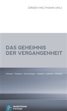 Jürgen Herausgegeben von Moltmann, Jürge Moltmann, Jürgen Moltmann - Das Geheimnis der Vergangenheit