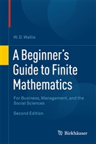 W D Wallis, W. D. Wallis, W.D. Wallis - A Beginner's Guide to Finite Mathematics