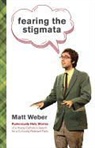 Matt Weber, Matthew Martin Weber - Fearing the Stigmata