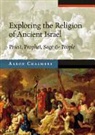 Aaron Chalmers - Exploring the Religion of Ancient Israel