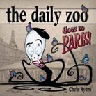 Chris Ayers, Ayers Chris - The Daily Zoo Goes to Paris