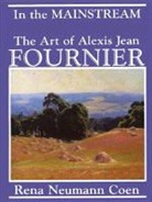 Rena N. Coen, Rena Neumann Coen - In the Mainstream: The Art of Alexis Jean Fournier, 1865-1948