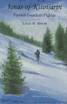 Leslie W. Wisuri - Jonas of Kiviijarvi: Finnish Freedom Fighter