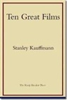 Stanley Kauffmann - Ten Great Films