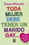 Susana Moscatel - Toda Mujer Debe Tener Un Marido Gay