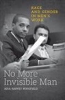 Adia Harvey Wingfield - No More Invisible Man