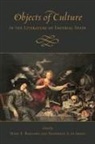 Mary Barnard, Mary De Armas Barnard, Mary E. Barnard, Mary E. De Armas Barnard, Frederick A. De Armas, Mary E. Barnard... - Objects of Culture in the Literature of Imperial Spain