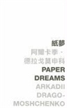 Arkadii Dragomoshchenko - Paper Dreams