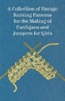 Anon - A Collection of Vintage Knitting Patterns for the Making of Cardigans and Jumpers for Girls