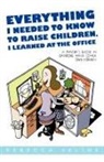 Rebecca Seline - Everything I Needed to Know to Raise Children, I Learned at the Office