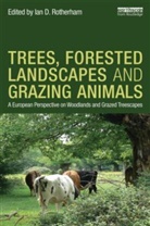 Ian D. Rotherham, Ian D. (EDT) Rotherham, Ian D. (Sheffield Hallam University Rotherham, ROTHERHAM IAN D, Ian D. Rotherham, Ian D. (Sheffield Hallam University Rotherham... - Trees, Forested Landscapes and Grazing Animals