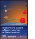 LI Nianqiang Jun, Jun (EDT)/ Wu Li, Jun (Hunan University Li, Jun (Kansas State University Li, Jun (Nasa Ames Research Center Li, Jun (Universite de Montreal Li... - Biosensors Based on Nanomaterials and Nanodevices