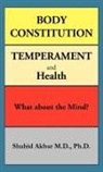 Shahid Akbar M D Ph D, Shahid Akbar M. D., Shahid Akbar M. D. Ph. D., Shahid Akbar M.d. Ph.d. - Body Constitution, Temperament and Health