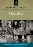 Ray Belcher, Joada P. Hiatt - Legendary Locals of Greer, South Carolina