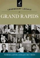 Jay De Vries, Norma Lewis, Jay De Vries - Legendary Locals of Grand Rapids, Michigan
