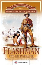 George M Fraser, George MacDonald Fraser, Bern Kübler, Georg M Fraser - Die Flashman-Manuskripte - Flashman und die Rothäute