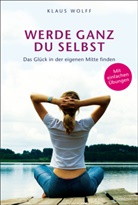Klaus Wolff - Werde ganz du selbst