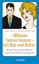 FRANKE, Franken, Andreas Franken, Rohne, Isabe Rohner, Isabel Rohner - »Männer fahren besser - mit Bus und Bahn«