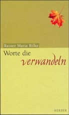 Rainer M. Rilke, Rainer Maria Rilke - Worte, die verwandeln, Großdruck
