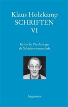 Klaus Holzkamp, Frigga Haug, Wolfgan Maiers, Wolfgang Maiers, Ute Osterkamp - Schriften - Bd.6: Kritische Psychologie als Subjektwissenschaft