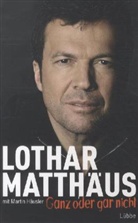 Häusler, Martin Häusler, Matthäu, Lotha Matthäus, Lothar Matthäus - Ganz oder gar nicht