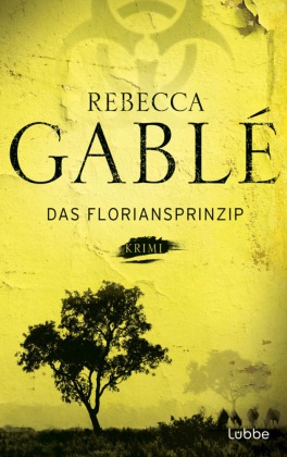 Rebecca Gablé - Das Floriansprinzip - Krimi