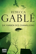 Rebecca Gablé - Die Farben des Chamäleons