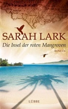 Sarah Lark - Die Insel der roten Mangroven