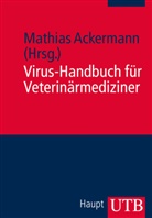 Mathias Ackermann, Mathias Ackermann, Mathias Ackermann (Prof. Dr.) - Virus-Handbuch für Veterinärmediziner