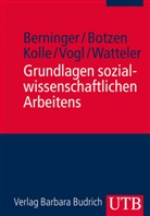 In Berninger, Ina Berninger, Katri Botzen, Katrin Botzen, Christian Kolle, Ina Berninger... - Grundlagen sozialwissenschaftlichen Arbeitens