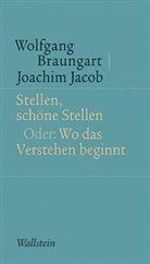 Wolfgan Braungart, Wolfgang Braungart, Joachim Jacob - Stellen, schöne Stellen