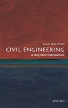 David Muir Wood, David (Emeritus Professor of Civil Engineering at the University of Bristol) Muir Wood, David Muir-Wood - Civil Engineering: A Very Short Introduction