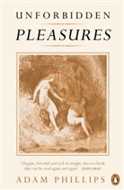 Adam Phillips, Phillips Adam - Unforbidden Pleasures